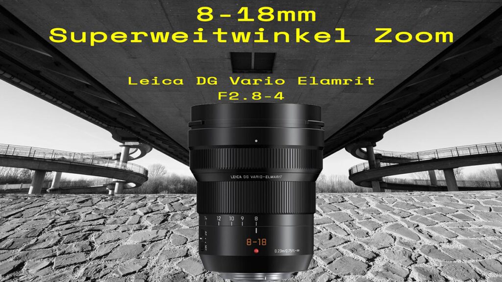 Lumix Leica DG Vario Elmarit 8-18mm / Persönlicher Praxisbericht