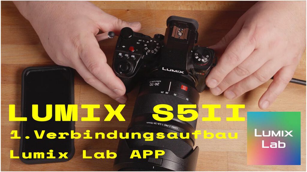 Lumix Lab APP – 1.Verbindungsaufbau mit der LUMIX S5 II
